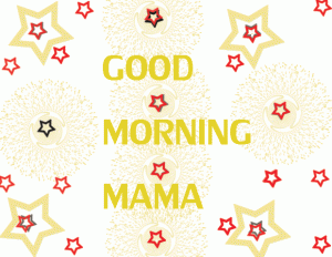 Good morning mama gifs images